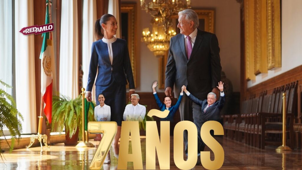 7 años de transformación en México continúan con Sheinbaum