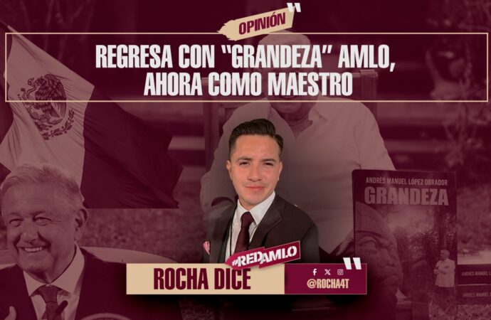 Regresa con “GRANDEZA” AMLO, ahora como Maestro