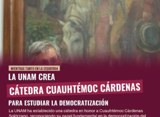 UNAM crea Cátedra Cuauhtémoc Cárdenas sobre democratización