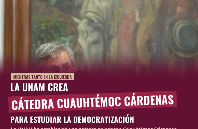 UNAM crea Cátedra Cuauhtémoc Cárdenas sobre democratización