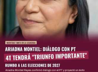 Ariadna Montiel asegura diálogo con el PT y augura triunfo de la 4T en 2027