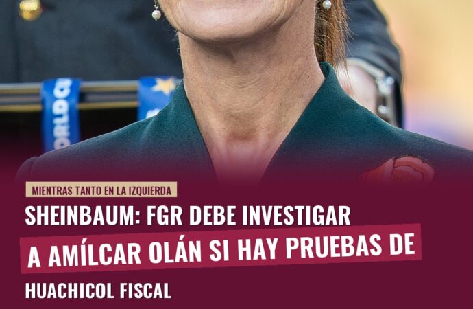 Sheinbaum: FGR debe investigar a Amílcar Olán si hay pruebas de huachicol fiscal