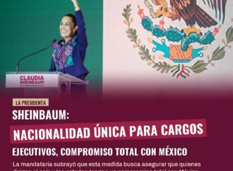 Sheinbaum: Nacionalidad única para cargos ejecutivos, compromiso total con México