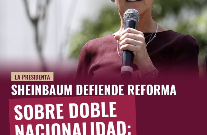 Sheinbaum defiende reforma sobre doble nacionalidad: “Una bandera, un pueblo, una patria”
