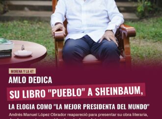 AMLO dedica su libro “Pueblo” a Sheinbaum, la elogia como “la mejor presidenta del mundo”