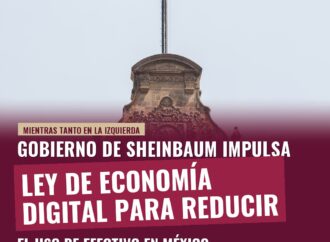 Gobierno de Sheinbaum impulsa Ley de Economía Digital para reducir uso de efectivo