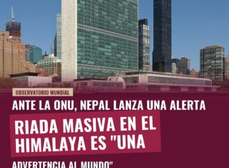 Nepal advierte a la ONU: Riada masiva en el Himalaya es “una advertencia al mundo”