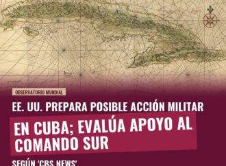 EE. UU. prepara posible acción militar en Cuba; evalúa apoyo al Comando Sur