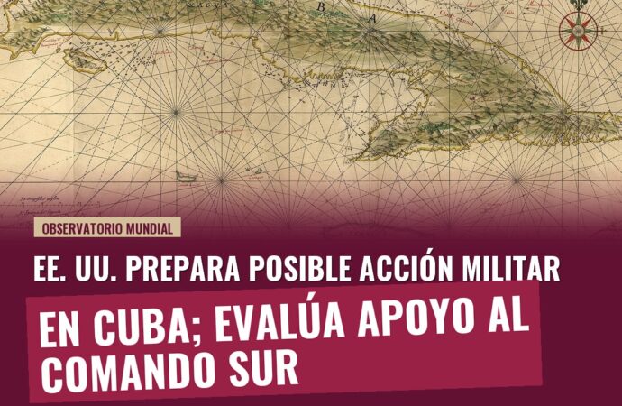 EE. UU. prepara posible acción militar en Cuba; evalúa apoyo al Comando Sur