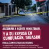 Asesinan a agente ministerial y a su esposa en Cunduacán, Tabasco