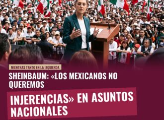 Sheinbaum: «Los mexicanos no queremos injerencias» en asuntos nacionales