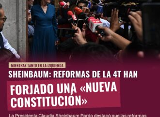 Sheinbaum: Reformas de la 4T han forjado una «nueva Constitución»