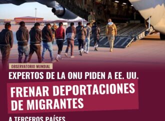 Expertos de la ONU piden a EE. UU. frenar deportaciones de migrantes a terceros países