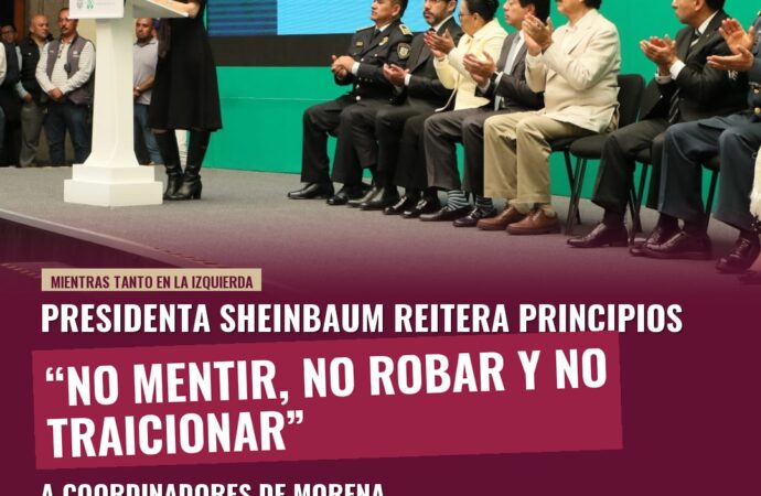 Sheinbaum a coordinadores de Morena: “No mentir, no robar y no traicionar”