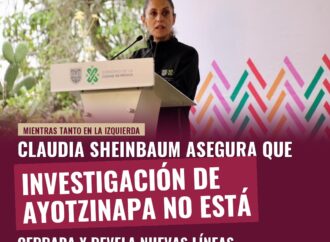 Sheinbaum: Investigación del caso Ayotzinapa no está cerrada, se revelan nuevas líneas