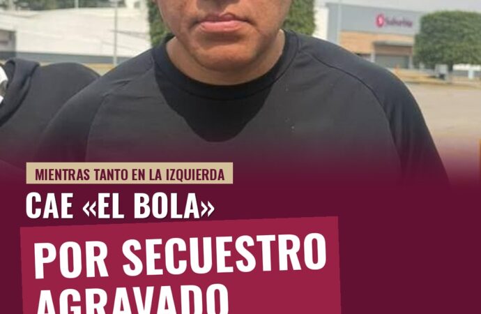 Cae «El Bola» por secuestro agravado