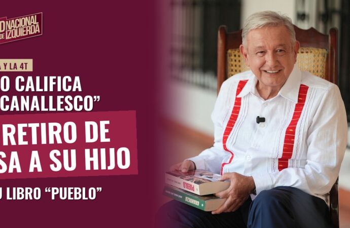 AMLO califica de “canallesco” el retiro de visa a su hijo en su libro “Pueblo”